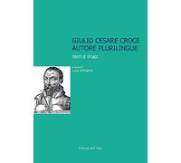 Giulio Cesare Croce autore plurilingue. Testi e studi