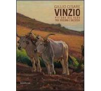 Giulio Cesare Vinzio. Pittore del vero tra Toscana e Valesia. Ediz. illustrata