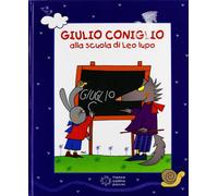Giulio Coniglio alla scuola di Leo lupo. Ediz. illustrata. Con DVD