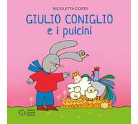 Giulio Coniglio e i pulcini. Ediz. illustrata