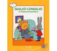 Giulio Coniglio e il leone forestiero. Ediz. a colori. Con DVD