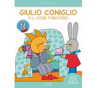 Giulio Coniglio e il leone forestiero. Ediz. ad alta leggibilità. Con adesivi