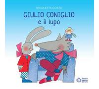 Giulio Coniglio e il lupo. Ediz. a colori