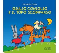 Giulio Coniglio e il topo scomparso – Ediz. illustrata