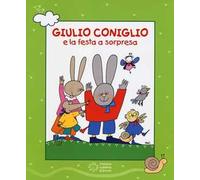 Giulio Coniglio e la festa a sorpresa. Con videolibro