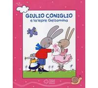 Giulio Coniglio e la lepre Gelsomina. Con videolibro