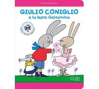 Giulio Coniglio e la lepre Gelsomina. Ediz. a colori