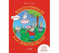 Giulio Coniglio e la leprotta gelosa. Ediz. a colori