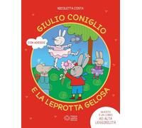 Giulio Coniglio e la leprotta gelosa. Ediz. a colori