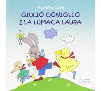 Giulio Coniglio e la lumaca Laura by Nicoletta Costa(2012-09-01)