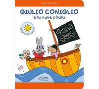 Giulio Coniglio e la nave pirata. Con adesivi. Ediz. a colori