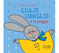 Giulio Coniglio e la pioggia. Ediz. a colori