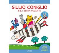 Giulio Coniglio e la zebra volante. Con adesivi. Ediz. a colori