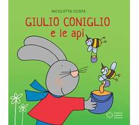 Giulio Coniglio e le api. Ediz. a colori