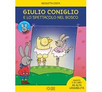 Giulio Coniglio e lo spettacolo nel bosco. Ediz. a colori. Con Adesivi