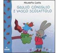 Giulio Coniglio e Vasco Scoiattolo. Ediz. illustrata