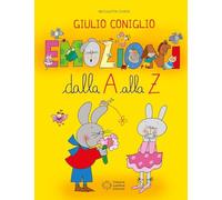 Giulio Coniglio. Emozioni dalla A alla Z. Ediz. a colori