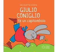 Giulio Coniglio fa un capitombolo. Ediz. a colori