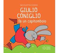 Giulio Coniglio fa un capitombolo. Ediz. a colori