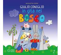 Giulio Coniglio in gita nel bosco. Nuova ediz.