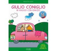 Giulio Coniglio in viaggio con Ignazio. Con adesivi. Ediz. a colori