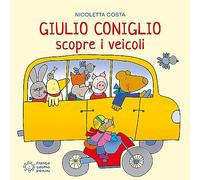 Giulio Coniglio scopre i veicoli – Ediz. a colori – Franco Cosimo Panini