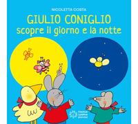 Giulio Coniglio scopre la notte e il giorno. Ediz. a colori