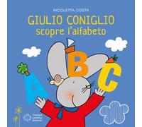 Giulio Coniglio scopre l'alfabeto. Ediz. a colori