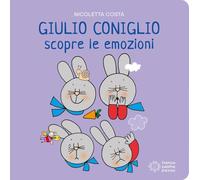 Giulio Coniglio scopre le emozioni. Ediz. a colori
