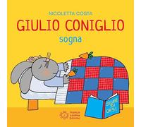 Giulio Coniglio sogna. Ediz. illustrata