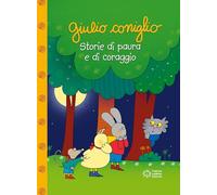 Giulio Coniglio. Storie di paura e di coraggio. Ediz. illustrata