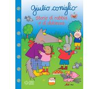 Giulio Coniglio. Storie di rabbia e dolcezza. Ediz. a colori