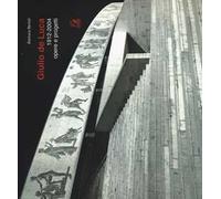 Giulio de Luca 1912-2004. Opere e progetti