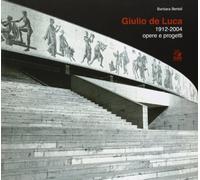 Giulio de Luca 1912-2004. Opere e progetti