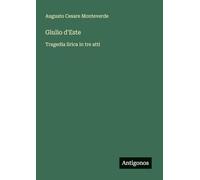Giulio d'Este: Tragedia lirica in tre atti