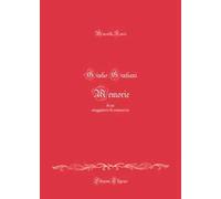 Giulio Giuliani. Memorie di un viaggiatore. Ediz. per la scuola