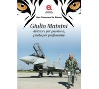 Giulio Mainini. Aviatore per passione, pilota per professione - De Simone ...