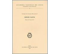 Giulio Natta. Convegno nel centenario della nascita (Roma, 12-13 marzo 2003)