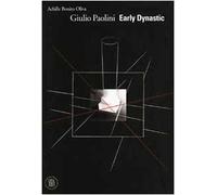Giulio Paolini. Early dynastic. Ediz. illustrata