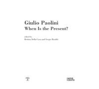 Giulio Paolini. When is the present? - 2022 - Polistampa