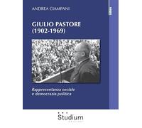 Giulio Pastore (1902-1969). Rappresentanza sociale e democrazia politica