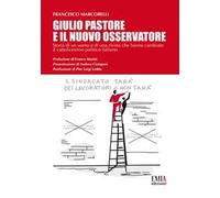 Giulio Pastore e il Nuovo Osservatore. Storia di un uomo e di una rivista che hanno cambiato il cattolicesimo politico italiano