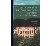 Giulio Petroni Della Storia Di Bari Dagli Antichi Tempi Sino (Copertina rigida)