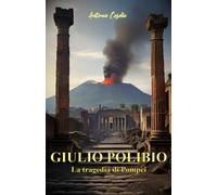Giulio Polibio: La Tragedia di Pompei