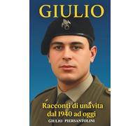 GIULIO: Racconti di una vita dal 1940 ad oggi