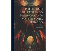 Giulio Razzoli Per le fonti dell'Orlando Innamorato di Matteo Maria (Tascabile)