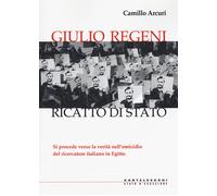 Giulio Regeni. Ricatto di Stato - Arcuri Camillo
