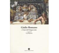 Giulio Romano e l'arte del Cinquecento - [Franco Cosimo Panini Editore]