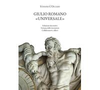 Giulio Romano «universale». Soluzioni decorative, fortuna delle i