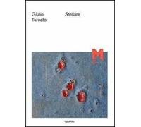 Giulio Turcato. Stellare. Ediz. illustrata